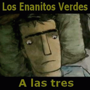 Enanitos Verdes : A las Tres